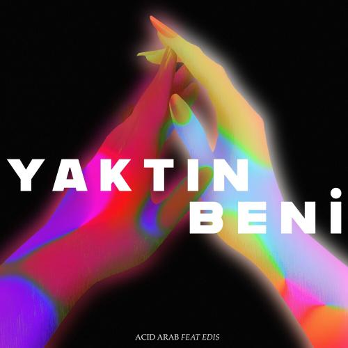 Acid Arab & Edis - Yaktın Beni