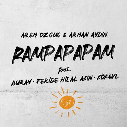 Arem Ozguc & Arman Aydin feat. Buray, Feride Hilal Akın & KÖK$VL - Rampapapam