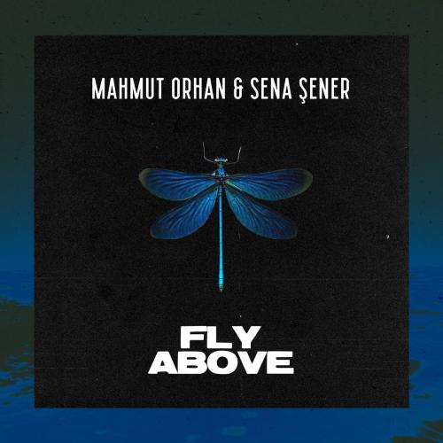 Mahmut Orhan feat. Sena Sener - Fly Above (Robert Cristian Remix)