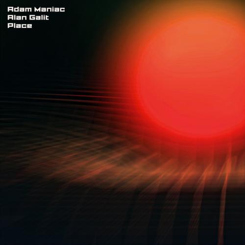 Adam Maniac, Alan Galit - Place