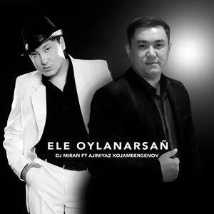 Ajiniyaz Xojambergenov, Dj Miran - Ele Oylanarsañ
