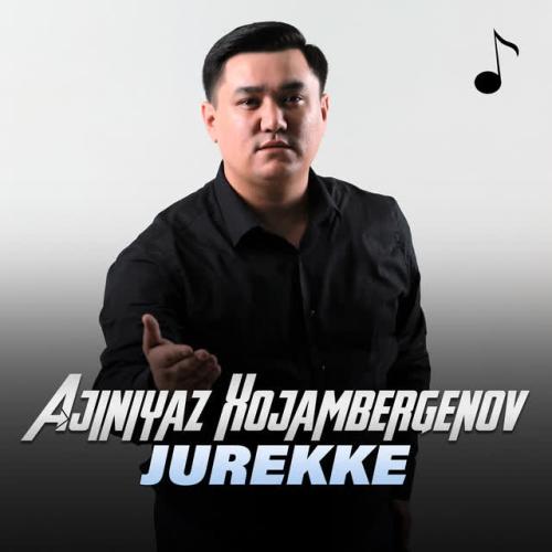 Ajiniyaz Xojambergenov - Jurekke