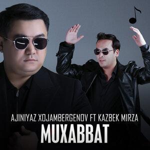 Ajiniyaz Xojambergenov, Kazbek Mirza - Muxabbat