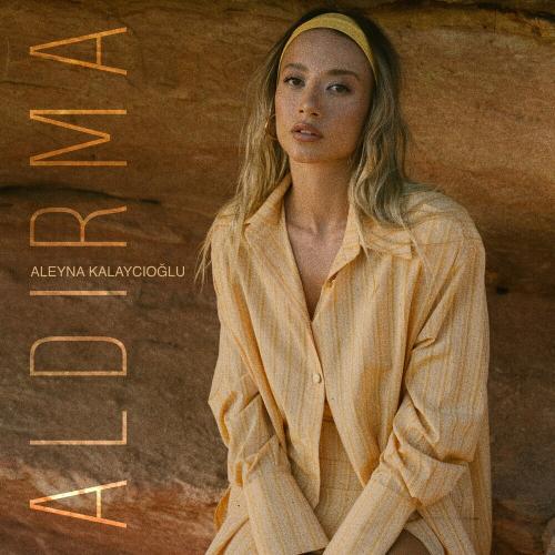 Aleyna Kalaycıoğlu - Aldırma