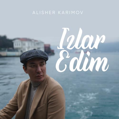Алишер Каримов - Izlar Edim