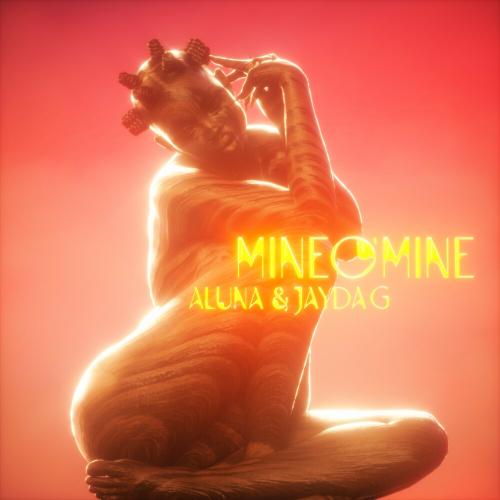 Aluna feat. Jayda G - Mine O Mine