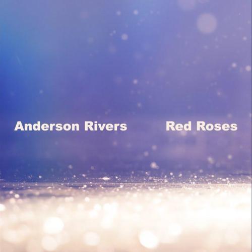 Anderson Rivers - Red Roses