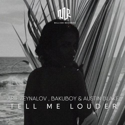Arif Zeynalov & BakuBoy & Austin Blake - Tell Me Louder