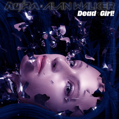 Au_Ra & Alan Walker - Dead Girl!