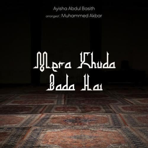 Ayisha Abdul Basith - Mera Khuda Bada Hai