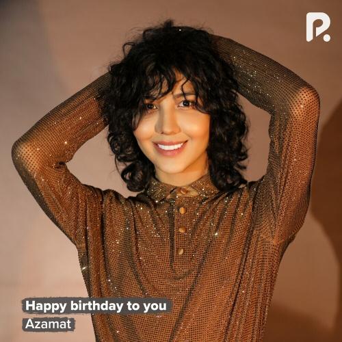 Azamat - Happy Birthday To You