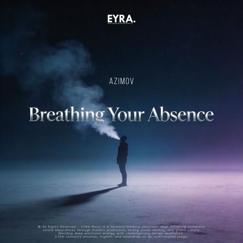 Azimov - Breathing Your Absence