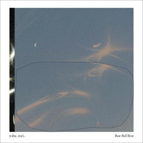 Base Ball Bear - tobu_tori_