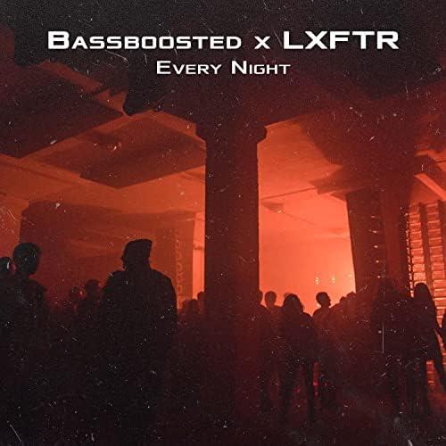 Bassboosted, LXFTR - Every Night