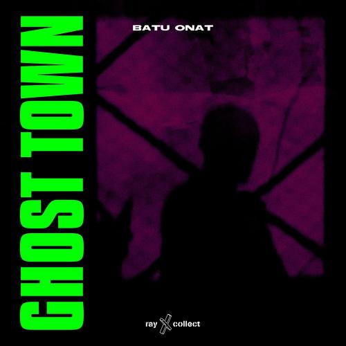 Batu Onat - Ghost Town