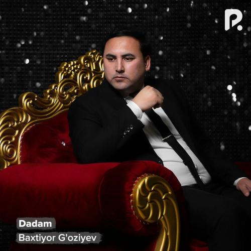 Baxtiyor G'oziyev - Dadam