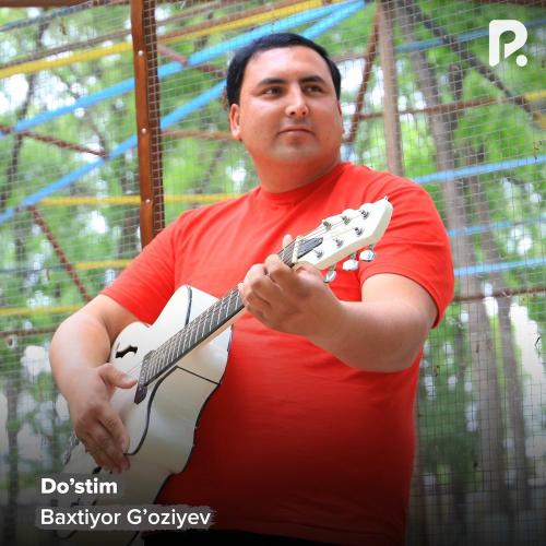 Baxtiyor G'oziyev - Do’stim