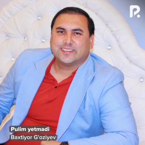 Baxtiyor G'oziyev - Pulim Yetmadi