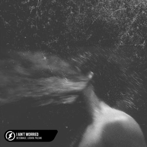 Besomage feat. Lookin & PACANI - I Ain't Worried