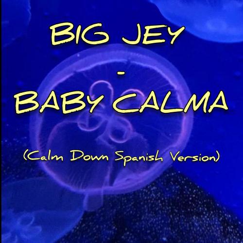 Big Jey - Baby Calma Calm Down
