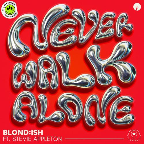 BLOND_ISH & Stevie Appleton - Never Walk Alone