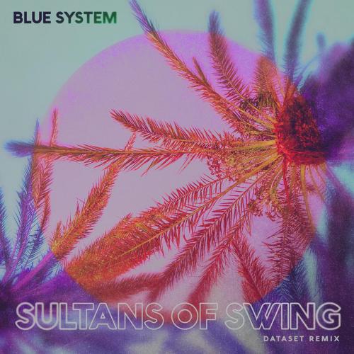 Blue System - Sultans Of Swing (Dataset Remix)