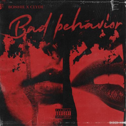 BONNIE X CLYDE - Bad Behavior