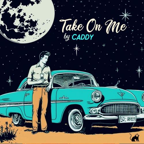 CADDY - Take On Me