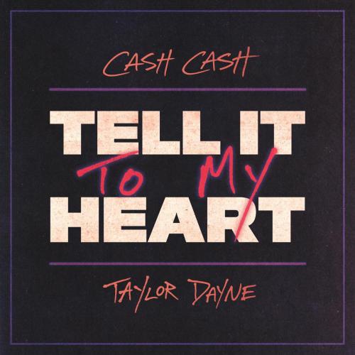 Cash Cash & Taylor Dayne - Tell It To My Heart