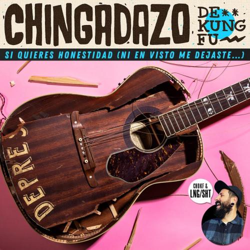 Chingadazo de Kung Fu & LngSHT - Si Quieres Honestidad