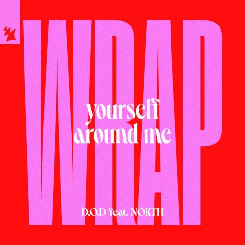 D.O.D - Wrap Yourself Around Me (feat. NORTH)
