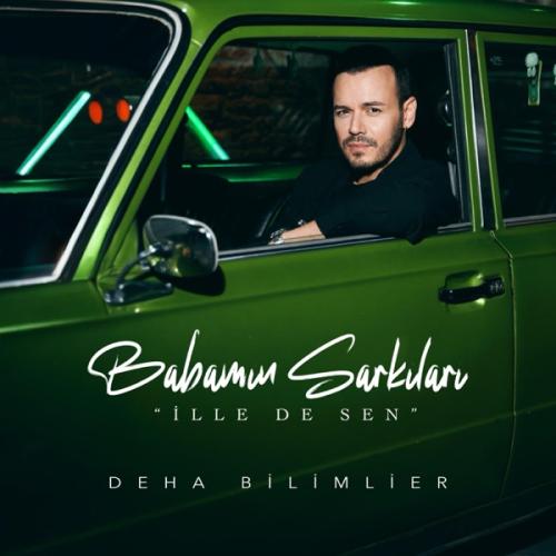 Deha Bilimlier - İlle de Sen (Babamın Şarkıları)