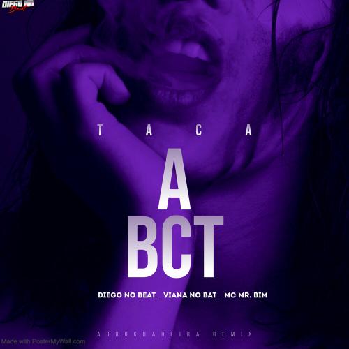 DIEGO NO BEAT, Mc Mr. Bim - Taca a Bct