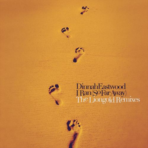 Dinah Eastwood - I Ran (So Far Away) [Liongold Remix]