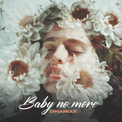 Dinamixx - Baby No More