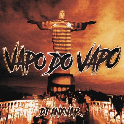 DJ ANXVAR & MC LONE - VAPO DO VAPO