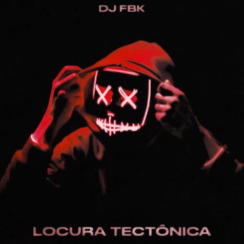 DJ FBK - Locura Tectonica (RJ Version)
