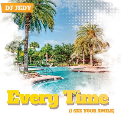 DJ Jedy - Every Time (I See Your Smile)