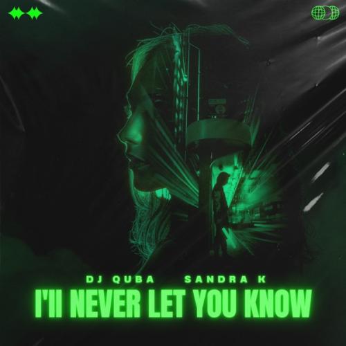 Dj Quba & Sandra K - I'll Never Let You Know