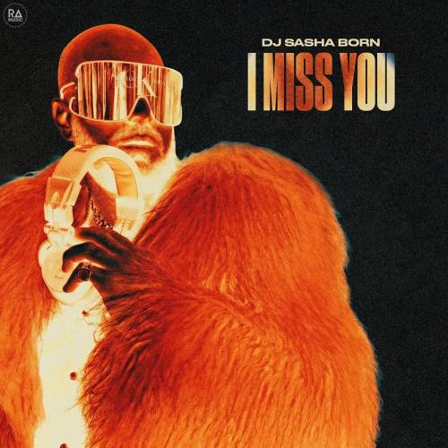Dj Sasha Born - I Miss You