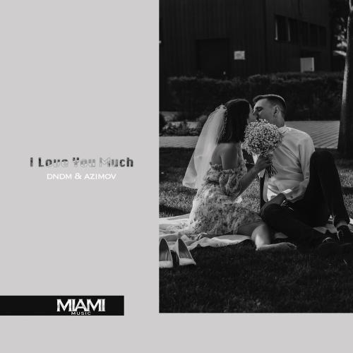 Dndm & Azimov - I Love You Much