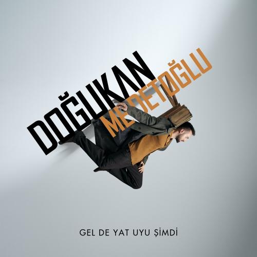 Doğukan Medetoğlu - Gel De Yat Uyu Şimdi