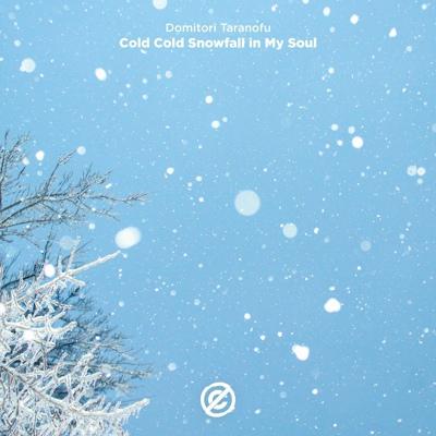 Domitori Taranofu - Cold Cold Snowfall in My Soul