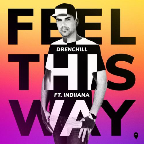 Drenchill - Feel This Way (feat. Indiiana)