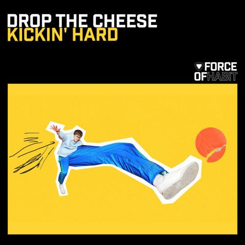 Drop The Cheese - Kickin' Hard