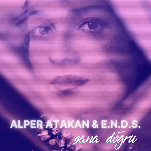 E.N.D.S. & Alper Atakan - Sana Doğru