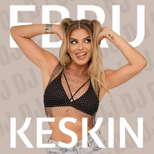 Ebru Keskin - DJ (Ellisi)