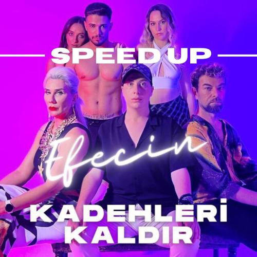 Efecin - Kadehleri Kaldır (Speed Up)