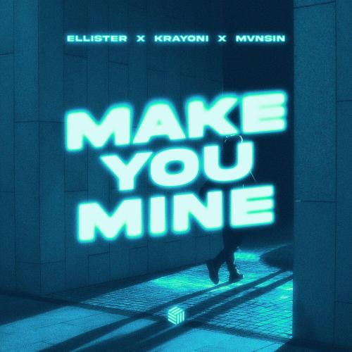 Ellister - Make You Mine