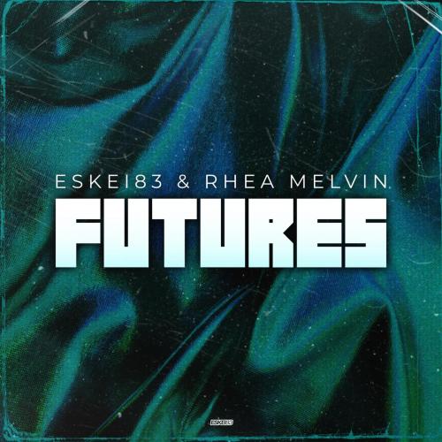 Eskei83 & Rhea Melvin - Futures